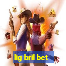 lig bril bet